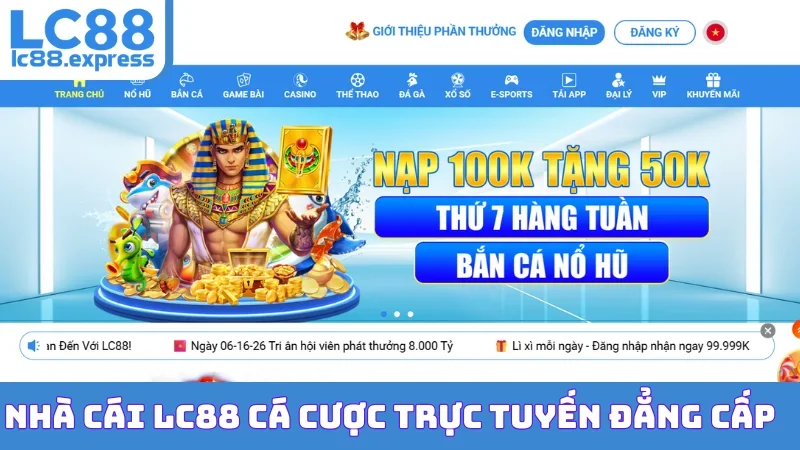 Nhà cái LC88 cá cược trực tuyến đẳng cấp