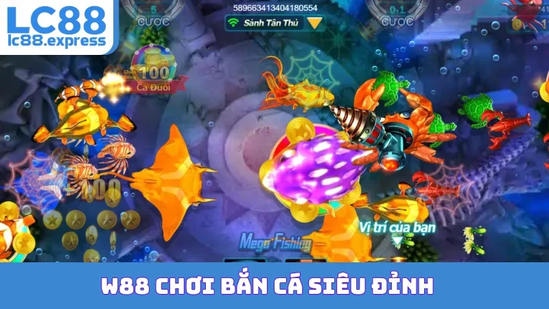 W88 chơi bắn cá siêu đỉnh